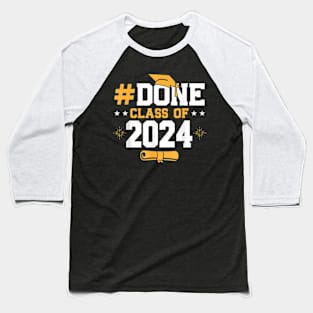 Done Class Of 2024 Graduation Graduate Senior High School T-Shirt Baseball T-Shirt